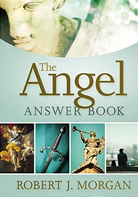 The Angel Answer Book: Exploring The Mysteries Of Holy And Fallen Angels-..
