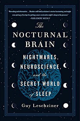 The Nocturnal Brain: Nightmares, Neuroscience, And The Secret World Of Sleep-..