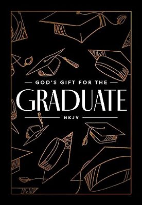 God's Gift For The Graduate Nkjv: Biblical Wisdom And Bible Verses (A 52-Week Devotional) - The Perfect Christian Graduation Gift To Celebrate Your Gr-..