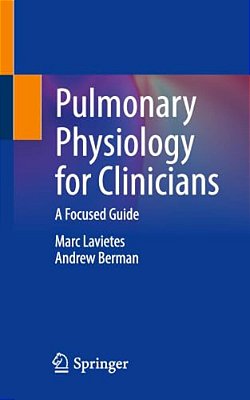 Pulmonary Physiology For Clinicians: A Focused Guide-..