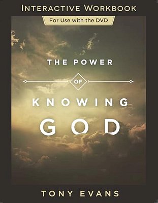 The Power Of Knowing God Interactive Workbook-..