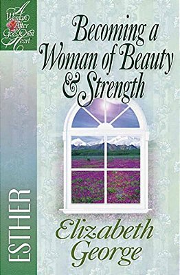 Becoming A Woman Of Beauty & Strength: Esther-..