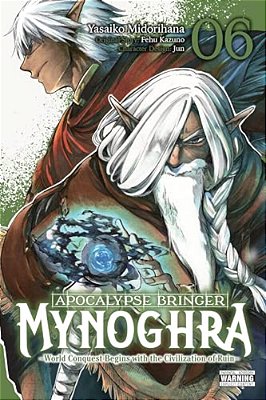 Apocalypse Bringer Mynoghra, Vol. 6 (Manga): World Conquest Begins With The Civilization Of Ruin (Clone)-..