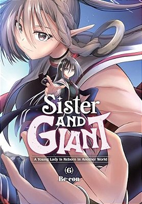 Sister And Giant: A Young Lady Is Reborn In Another World, Vol. 6-..