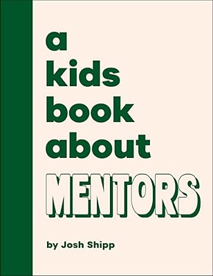 A Kids Book About Mentors-..