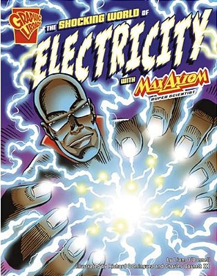 The Shocking World Of Electricity With Max Axiom, Super Scientist-..