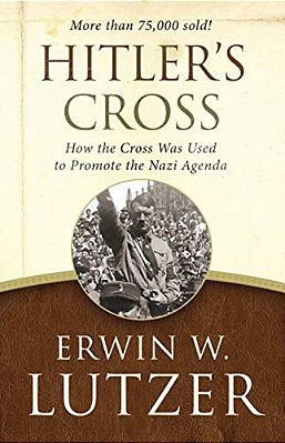 Hitler's Cross: How The Cross Was Used To Promote The Nazi Agenda-..