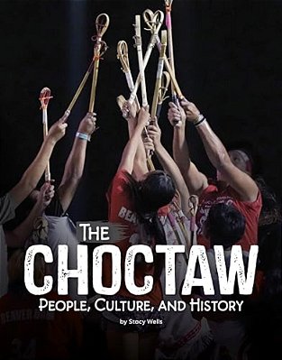 The Choctaw: People, Culture, And History-..