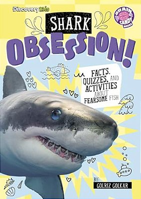 Shark Obsession!: Facts, Quizzes, And Activities About These Fearsome Fish-..