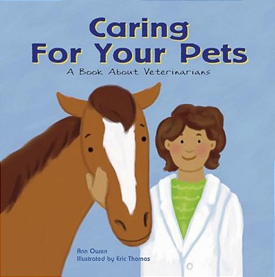 Caring For Your Pets: A Book About Veterinarians-..