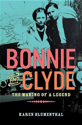 Bonnie And Clyde: The Making Of A Legend-..