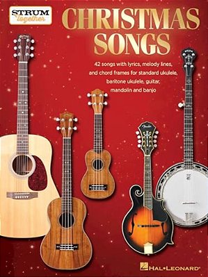 Christmas Songs - Strum Together: For Ukulele, Baritone Ukulele, Guitar, Banjo & Mandolin-..