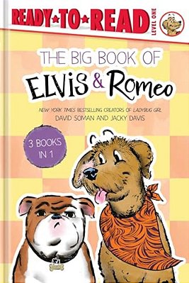 The Big Book Of Elvis & Romeo: Elvis & Romeo Go To Dog School; Elvis & Romeo Visit The Vet; Elvis & Romeo And The New Stuffie-..