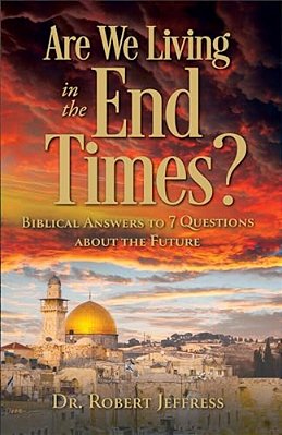 Are We Living In The End Times?: Biblical Answers To 7 Questions About The Future-..