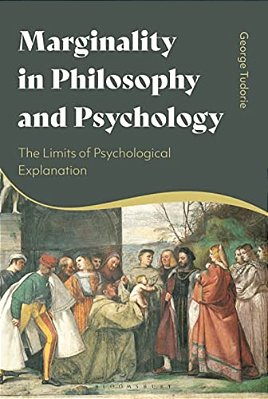 Marginality In Philosophy And Psychology: The Limits Of Psychological Explanation-..