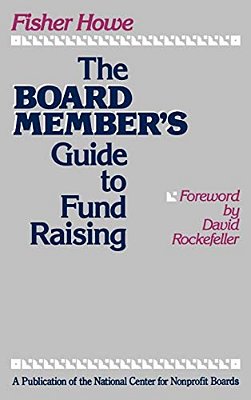 The Board Member's Guide To Fund Raising-..