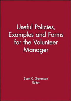 Useful Policies, Forms And Examples For The Volunteer Manager-..
