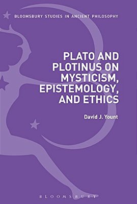 Plato And Plotinus On Mysticism, Epistemology, And Ethics-..