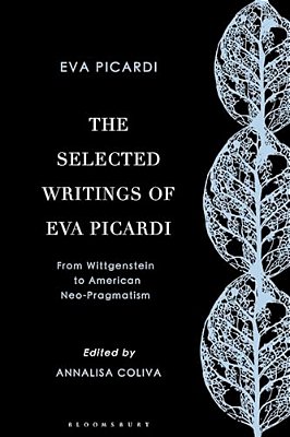The Selected Writings Of Eva Picardi: From Wittgenstein To American Neo-Pragmatism-..