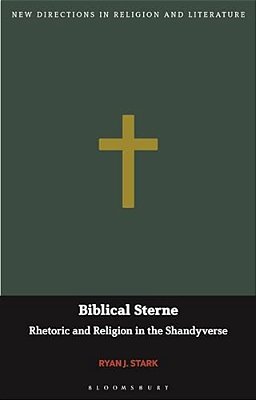 Biblical Sterne: Rhetoric And Religion In The Shandyverse-..
