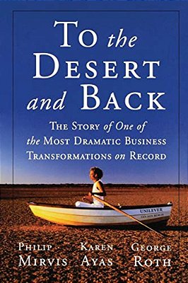 To The Desert And Back: The Story Of One Of The Most Dramatic Business Transformations On Record-..