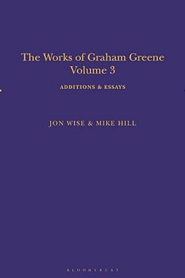 The Works Of Graham Greene, Volume 3: Additions & Essays-..