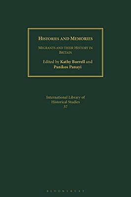 Histories And Memories: Migrants And Their History In Britain-..