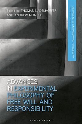 Advances In Experimental Philosophy Of Free Will And Responsibility-..