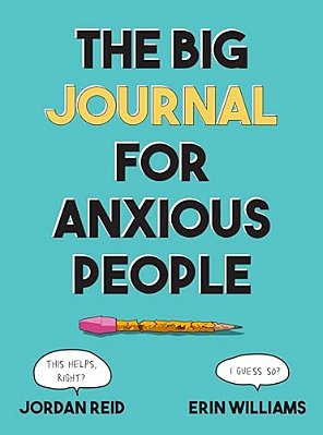 The Big Journal For Anxious People-..