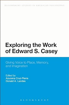 Exploring The Work Of Edward S. Casey-..