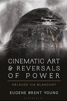 Cinematic Art And Reversals Of Power: Deleuze Via Blanchot-..