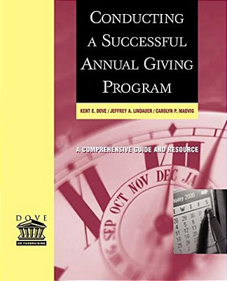 Conducting A Successful Annual Giving Program: A Comprehensive Guide And Resource-..