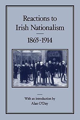 Reactions To Irish Nationalism, 1865-1914-..