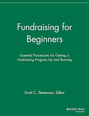 Fundraising For Beginners: Essential Procedures For Getting A Fundraising Program Up And Running-..