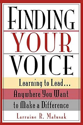 Finding Your Voice: Learning To Lead... Anywhere You Want To Make A Difference-..