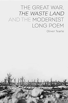 The Great War, The Waste Land And The Modernist Long Poem-..