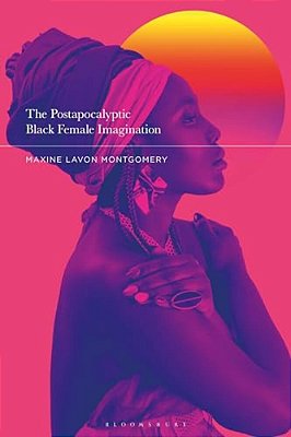 The Postapocalyptic Black Female Imagination-..