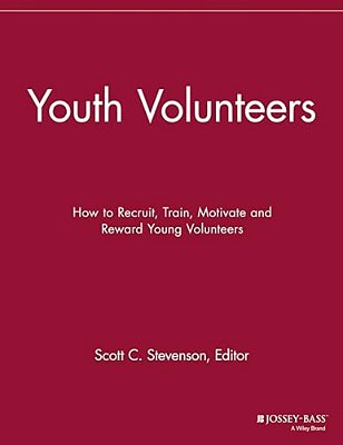 Youth Volunteers: How To Recruit, Train, Motivate And Reward Young Volunteers-..
