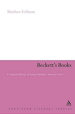 Beckett's Books: A Cultural History Of The Interwar Notes-..
