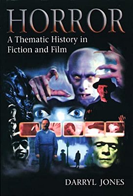 Horror: A Thematic History In Fiction And Film-..