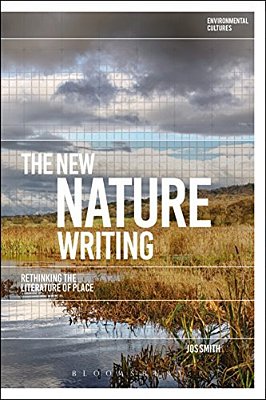 The New Nature Writing: Rethinking The Literature Of Place-..