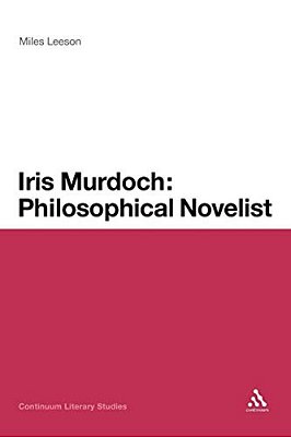 Iris Murdoch: Philosophical Novelist-..