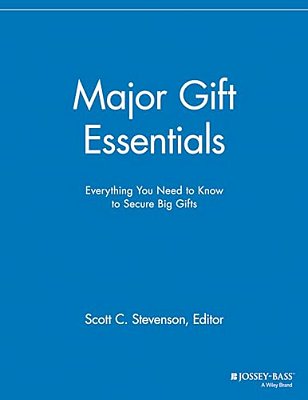 Major Gift Essentials: Everything You Need To Know To Secure Big Gifts-..