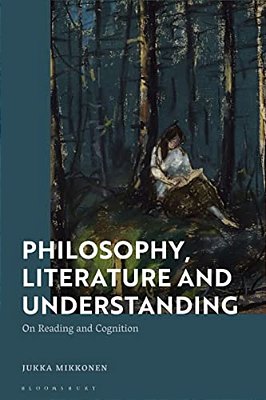Philosophy, Literature And Understanding: On Reading And Cognition-..