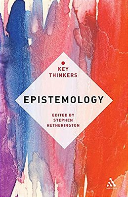 Epistemology: The Key Thinkers-..