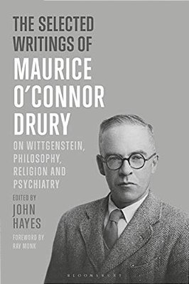 The Selected Writings Of Maurice O'Connor Drury: On Wittgenstein, Philosophy, Religion And Psychiatry-..