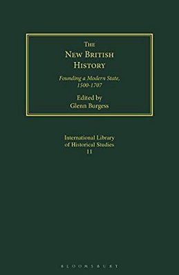 The New British History: Founding A Modern State, 1500-1707-..