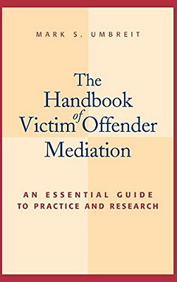 The Handbook Of Victim Offender Mediation: An Essential Guide To Practice And Research-..