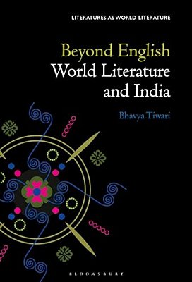 Beyond English: World Literature And India-..