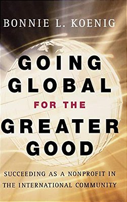 Going Global For The Greater Good: Succeeding As A Nonprofit In The International Community-..